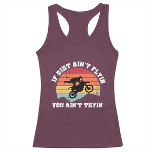 Dirt Bike Racerback Tank Top If Dirt Ain't Flyin You Ain't Tryin Vintage Rider TS11 Maroon Print Your Wear