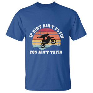 Dirt Bike T Shirt If Dirt Ain't Flyin You Ain't Tryin Vintage Rider TS11 Royal Blue Print Your Wear