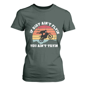 Dirt Bike T Shirt For Women If Dirt Ain't Flyin You Ain't Tryin Vintage Rider TS11 Dark Forest Green Print Your Wear