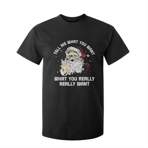 Funny Christmas Santa T Shirt For Kid Tell Me What You Want What You Really Really Want TS11 Black Print Your Wear