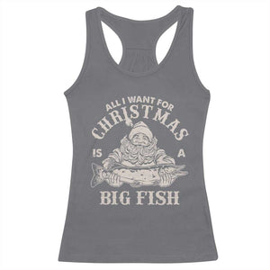 Funny Christmas Fishing Racerback Tank Top All I Want For Christmas Is A Big Fish Santa TS11 Charcoal Print Your Wear