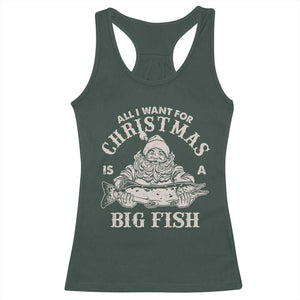 Funny Christmas Fishing Racerback Tank Top All I Want For Christmas Is A Big Fish Santa TS11 Dark Forest Green Print Your Wear