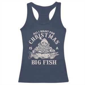 Funny Christmas Fishing Racerback Tank Top All I Want For Christmas Is A Big Fish Santa TS11 Navy Print Your Wear