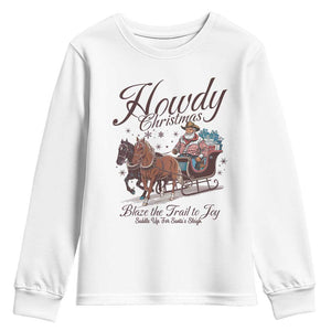 Western Christmas Youth Sweatshirt Howdy Christmas Blaze The Trail To Joy Cowboy Santa TS11 White Print Your Wear