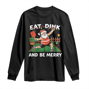 Funny Christmas Pickleball Long Sleeve Shirt Eat Dink And Be Merry Xmas Santa TS11 Black Print Your Wear