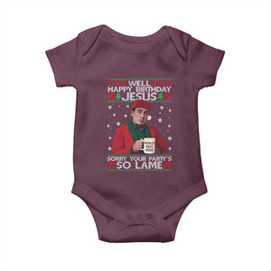 Funny Christmas Office Movie Baby Onesie Well Happy Birthday Jesus Sorry Your Party Is So Lame TS11 Maroon Print Your Wear