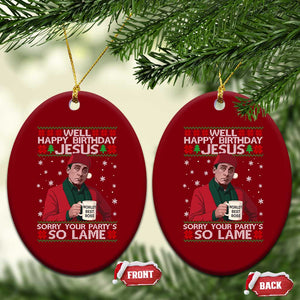 Funny Christmas The Office Movie Ceramic Ornament Well Happy Birthday Jesus Sorry Your Party Is So Lame TS11 Print Your Wear