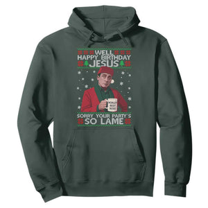 Funny Christmas Office Movie Hoodie Well Happy Birthday Jesus Sorry Your Party Is So Lame TS11 Dark Forest Green Print Your Wear