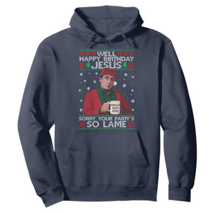 Funny Christmas Office Movie Hoodie Well Happy Birthday Jesus Sorry Your Party Is So Lame TS11 Navy Print Your Wear