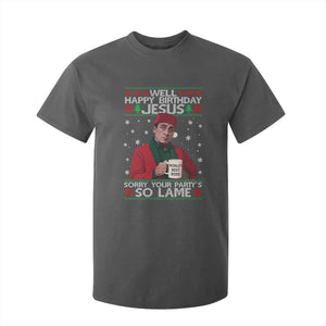 Funny Christmas Office Movie T Shirt For Kid Well Happy Birthday Jesus Sorry Your Party Is So Lame TS11 Dark Heather Print Your Wear