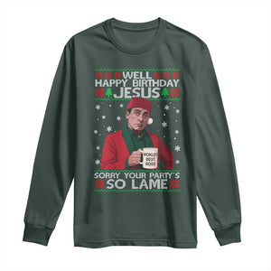 Funny Christmas Office Movie Long Sleeve Shirt Well Happy Birthday Jesus Sorry Your Party Is So Lame TS11 Dark Forest Green Print Your Wear