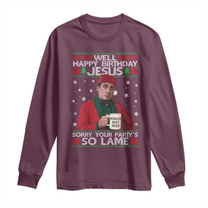Funny Christmas Office Movie Long Sleeve Shirt Well Happy Birthday Jesus Sorry Your Party Is So Lame TS11 Maroon Print Your Wear