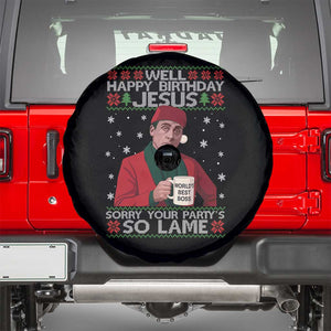 Funny Christmas Office Movie Spare Tire Cover Well Happy Birthday Jesus Sorry Your Party Is So Lame TS11 Black Print Your Wear