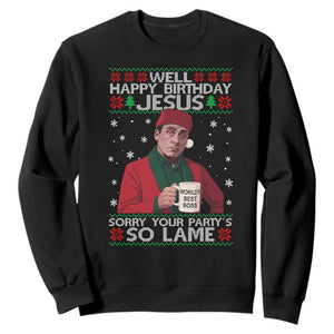 Funny Christmas The Office Movie Sweatshirt Well Happy Birthday Jesus Sorry Your Party Is So Lame - Print Your Wear