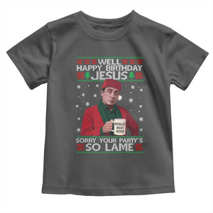 Funny Christmas Office Movie Toddler T Shirt Well Happy Birthday Jesus Sorry Your Party Is So Lame TS11 Dark Heather Print Your Wear