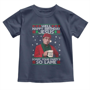 Funny Christmas Office Movie Toddler T Shirt Well Happy Birthday Jesus Sorry Your Party Is So Lame TS11 Navy Print Your Wear
