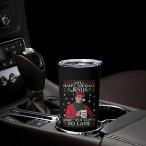 Funny Christmas Office Movie Tumbler Cup Well Happy Birthday Jesus Sorry Your Party Is So Lame TS11 Print Your Wear