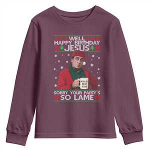 Funny Christmas Office Movie Youth Sweatshirt Well Happy Birthday Jesus Sorry Your Party Is So Lame TS11 Maroon Print Your Wear