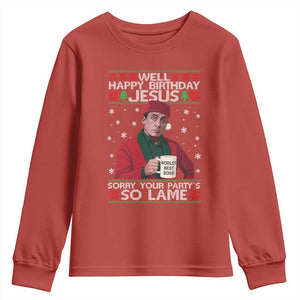 Funny Christmas The Office Movie Youth Sweatshirt Well Happy Birthday Jesus Sorry Your Party Is So Lame - Print Your Wear