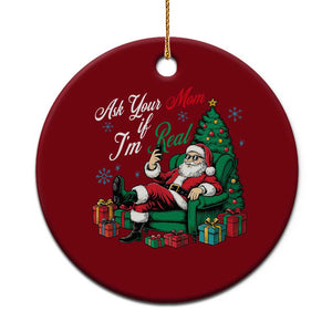 Funny Santa Ask Your Mom If I Am Real Ceramic Ornament Funny Dirty Xmas Inappropriate Adult Humor TS11 1pc Red Print Your Wear