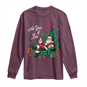 Funny Santa Ask Your Mom If I Am Real Long Sleeve Shirt Funny Dirty Xmas Inappropriate Adult Humor TS11 Maroon Print Your Wear