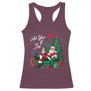Funny Santa Ask Your Mom If I Am Real Racerback Tank Top Funny Dirty Xmas Inappropriate Adult Humor TS11 Maroon Print Your Wear