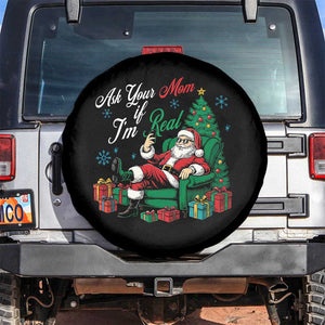Funny Santa Ask Your Mom If I Am Real Spare Tire Cover Funny Dirty Xmas Inappropriate Adult Humor TS11 No hole Black Print Your Wear