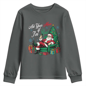 Funny Santa Ask Your Mom If I Am Real Youth Sweatshirt Funny Dirty Xmas Inappropriate Adult Humor TS11 Dark Heather Print Your Wear