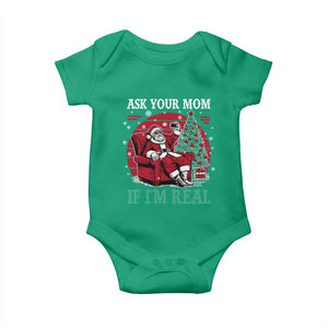 Ask Your Mom If I Am Real Christmas Santa Baby Onesie Funny Dirty Xmas TS11 Irish Green Print Your Wear