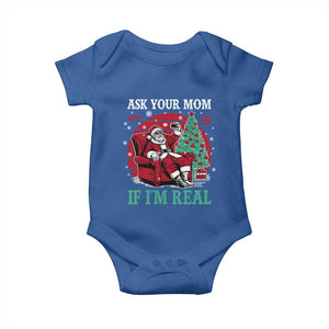 Ask Your Mom If I Am Real Christmas Santa Baby Onesie Funny Dirty Xmas TS11 Royal Blue Print Your Wear