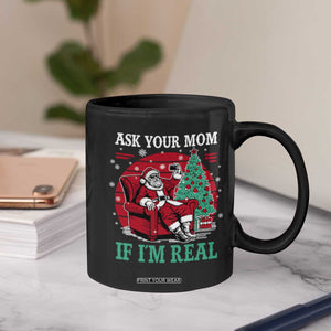 Ask Your Mom If I Am Real Christmas Santa Coffee Mug Funny Dirty Xmas TS11 Print Your Wear