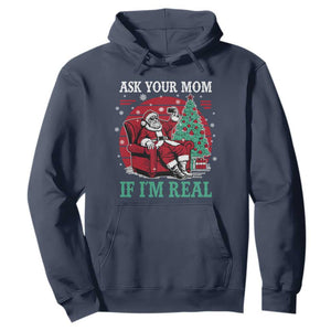 Ask Your Mom If I Am Real Christmas Santa Hoodie Funny Dirty Xmas TS11 Navy Print Your Wear