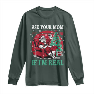 Ask Your Mom If I Am Real Christmas Santa Long Sleeve Shirt Funny Dirty Xmas TS11 Dark Forest Green Print Your Wear