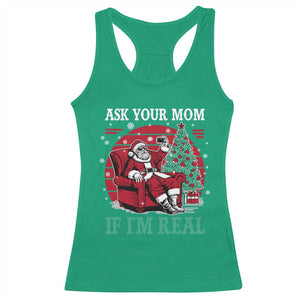 Ask Your Mom If I Am Real Christmas Santa Racerback Tank Top Funny Dirty Xmas TS11 Irish Green Print Your Wear