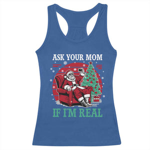 Ask Your Mom If I Am Real Christmas Santa Racerback Tank Top Funny Dirty Xmas TS11 Royal Blue Print Your Wear