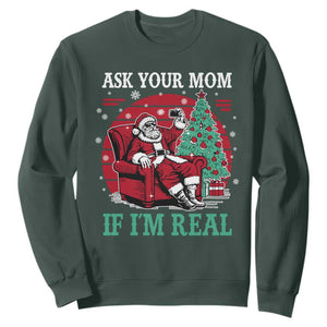 Ask Your Mom If I Am Real Christmas Santa Sweatshirt Funny Dirty Xmas TS11 Dark Forest Green Print Your Wear