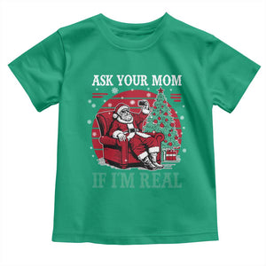 Ask Your Mom If I Am Real Christmas Santa Toddler T Shirt Funny Dirty Xmas TS11 Irish Green Print Your Wear