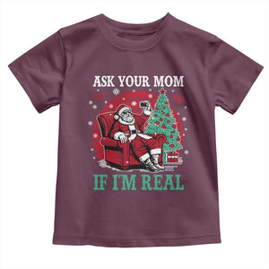 Ask Your Mom If I Am Real Christmas Santa Toddler T Shirt Funny Dirty Xmas TS11 Maroon Print Your Wear