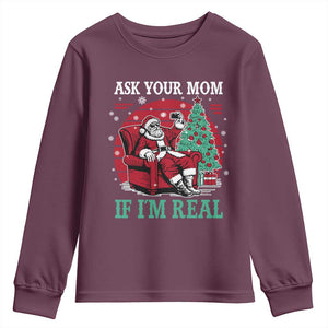 Ask Your Mom If I Am Real Christmas Santa Youth Sweatshirt Funny Dirty Xmas TS11 Maroon Print Your Wear
