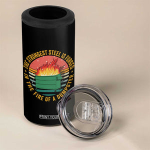 Funny Lil Dumpster Fire 4 in 1 Can Cooler Tumbler The Strongest Steel Is Forged In The Fire Of A Dumpster TS11 Print Your Wear