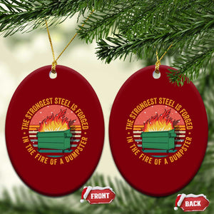 Funny Lil Dumpster Fire Ceramic Ornament The Strongest Steel Is Forged In The Fire Of A Dumpster TS11 Print Your Wear