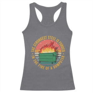 Funny Lil Dumpster Fire Racerback Tank Top The Strongest Steel Is Forged In The Fire Of A Dumpster TS11 Charcoal Print Your Wear