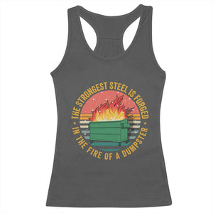 Funny Lil Dumpster Fire Racerback Tank Top The Strongest Steel Is Forged In The Fire Of A Dumpster TS11 Dark Heather Print Your Wear