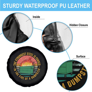 Funny Lil Dumpster Fire Spare Tire Cover The Strongest Steel Is Forged In The Fire Of A Dumpster TS11 Print Your Wear