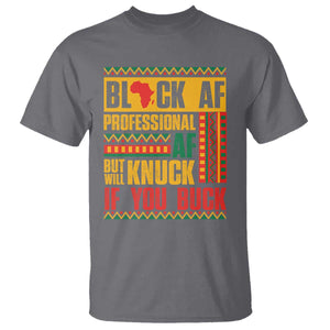 Funny Black AF Professional AF But Will Knuck If You Buck T Shirt Proud African American TS11 Charcoal Print Your Wear