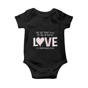 Let All That You Do Be Done In Love Baby Onesie Christian Religious God Bible Verses Valentine's Day Pink Heart TS11 Black Print Your Wear