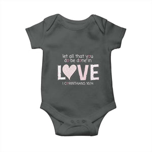 Let All That You Do Be Done In Love Baby Onesie Christian Religious God Bible Verses Valentine's Day Pink Heart TS11 Dark Heather Print Your Wear