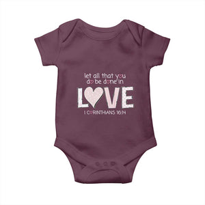 Let All That You Do Be Done In Love Baby Onesie Christian Religious God Bible Verses Valentine's Day Pink Heart TS11 Maroon Print Your Wear
