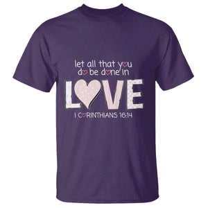 Let All That You Do Be Done In Love T Shirt Christian Religious God Bible Verses Valentine's Day Pink Heart TS11 Purple Print Your Wear
