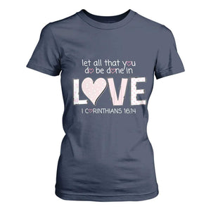 Let All That You Do Be Done In Love T Shirt For Women Christian Religious God Bible Verses Valentine's Day Pink Heart TS11 Navy Print Your Wear